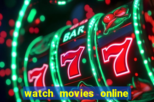 watch movies online for free